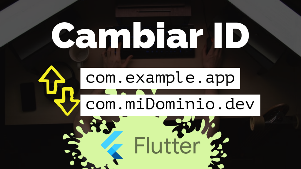 cambiar id o nombre de la aplicacion flutter